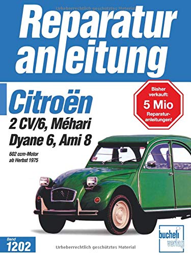 Citroen 2CV/6,Dyane6,Mehari,Ami 8,602ccm alle Modelle,alle Baujahre: 602 ccm-Motor ab Herbst 1975 (Reparaturanleitungen)